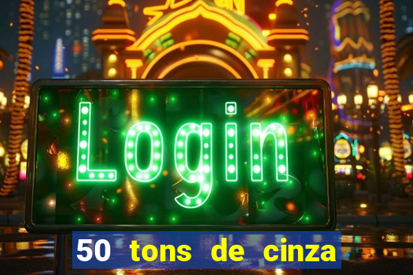 50 tons de cinza filme completo dublado